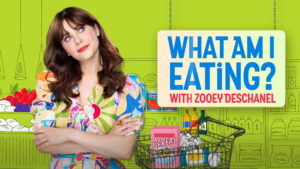 What Am I Eating? With Zooey Deschanel