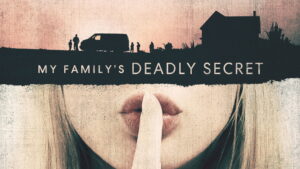 My Family’s Deadly Secret