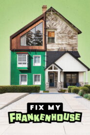 Fix My Frankenhouse