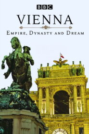 Vienna: Empire, Dynasty and Dream