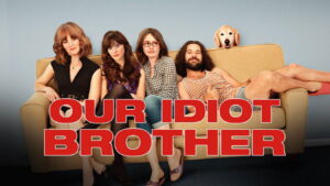 Our Idiot Brother