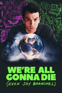 We’re All Gonna Die (Even Jay Baruchel)