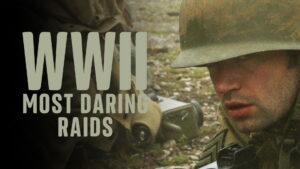 WWII’s Most Daring Raids