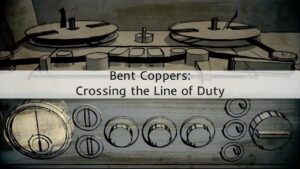 Bent Coppers: Crossing the Line of Duty