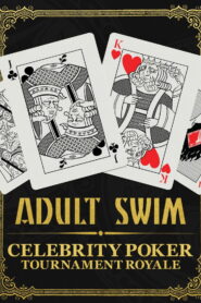 Adult Swim Celebrity Poker Tournament Royale