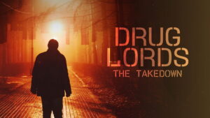 Drug Lords: The Takedown