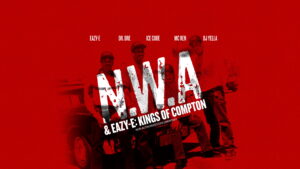 NWA & Eazy-E: The Kings of Compton