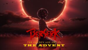 Berserk: The Golden Age Arc III – The Advent