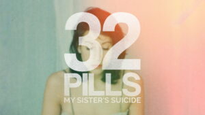 32 Pills: My Sister’s Suicide