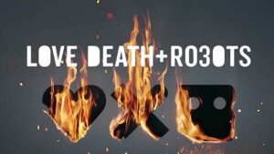 Love, Death & Robots