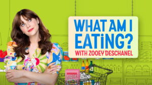 What Am I Eating? With Zooey Deschanel