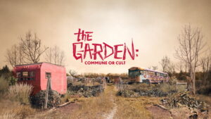 The Garden: Commune or Cult