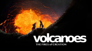 Volcanoes: The Fires of Creation
