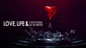 Love, Life & Everything in Between