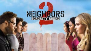 Neighbors 2: Sorority Rising