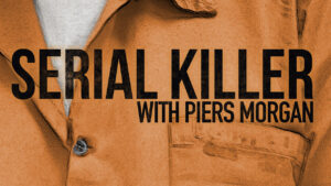 Serial Killer with Piers Morgan