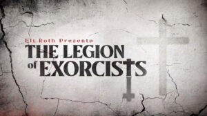 Eli Roth Presents: The Legion of Exorcists