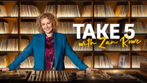 Take 5 with Zan Rowe