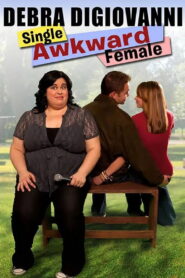Debra Digiovanni: Single, Awkward, Female