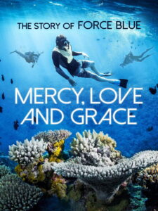 Mercy, Love & Grace: The Story of Force Blue