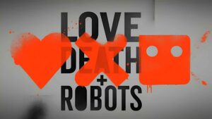 Love, Death & Robots