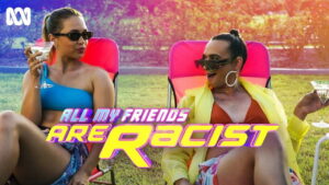 All My Friends Are Racist
