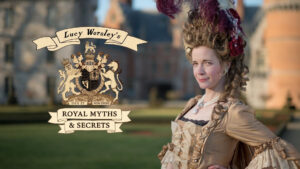 Lucy Worsley’s Royal Myths & Secrets