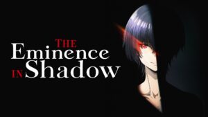 The Eminence in Shadow
