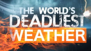 The World’s Deadliest Weather