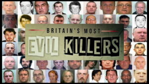 Britain’s Most Evil Killers