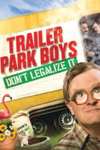 Trailer Park Boys: Don’t Legalize It