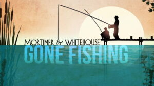 Mortimer & Whitehouse: Gone Fishing