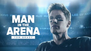 Man in the Arena: Tom Brady