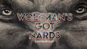Wolfman’s Got Nards