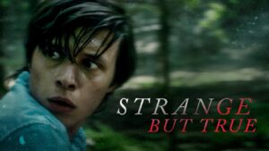 Strange But True