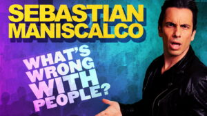 Sebastian Maniscalco: What’s Wrong with People?