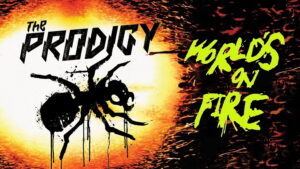 The Prodigy: World’s On Fire