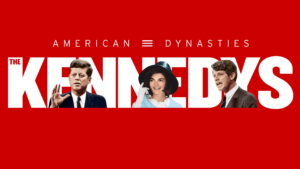 American Dynasties: The Kennedys