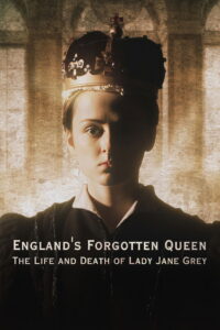 England’s Forgotten Queen: The Life and Death of Lady Jane Grey