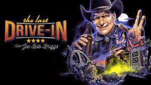 The Last Drive-in with Joe Bob Briggs