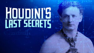Houdini’s Last Secrets