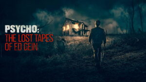 Psycho: The Lost Tapes of Ed Gein