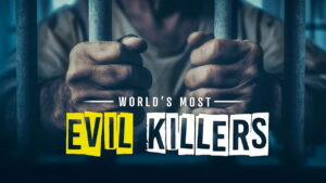 World’s Most Evil Killers