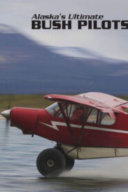Alaska’s Ultimate Bush Pilots