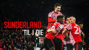 Sunderland ‘Til I Die