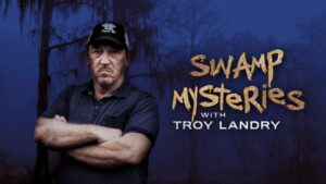 Swamp Mysteries With Troy Landry