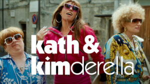 Kath & Kimderella