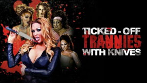 Ticked-Off Trannies with Knives