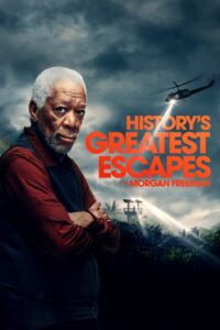 History’s Greatest Escapes with Morgan Freeman