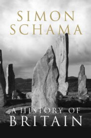 A History of Britain by Simon Schama